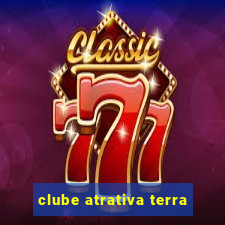 clube atrativa terra